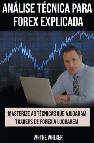 Cover of Análise Técnica para Forex Explicada