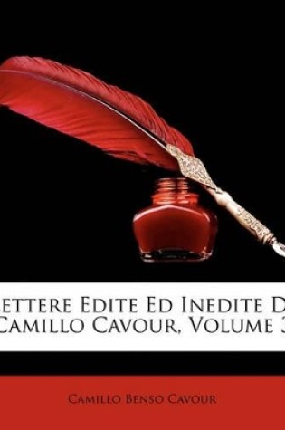 Cover of Lettere Edite Ed Inedite Di Camillo Cavour, Volume 3