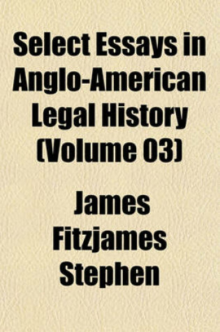 Cover of Select Essays in Anglo-American Legal History (Volume 03)