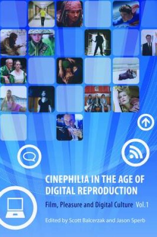 Cover of Cinephilia in the Age of Digital Reproduction – Film, Pleasure, and Digital Culture, Volume 1