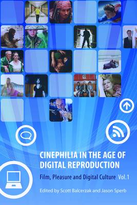 Book cover for Cinephilia in the Age of Digital Reproduction – Film, Pleasure, and Digital Culture, Volume 1