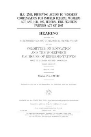 Cover of H.R. 2561, Improving Access to Workers' Compensation for Injured Federal Workers Act and H.R. 697, Federal Fire Fighters Fairness Act of 2005