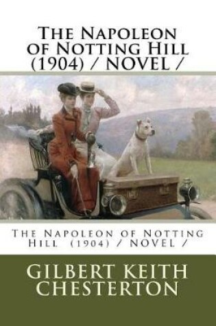 Cover of The Napoleon of Notting Hill (1904) / NOVEL /