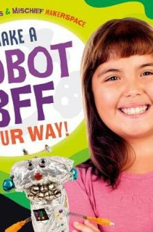 Cover of Make a Robot Bff Your Way!