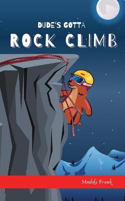 Book cover for Dude's Gotta Rock Climb