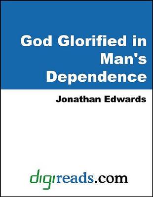 Book cover for God Glorified in Man's Dependence