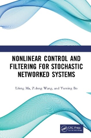 Cover of Nonlinear Control and Filtering for Stochastic Networked Systems