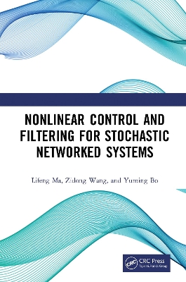 Book cover for Nonlinear Control and Filtering for Stochastic Networked Systems