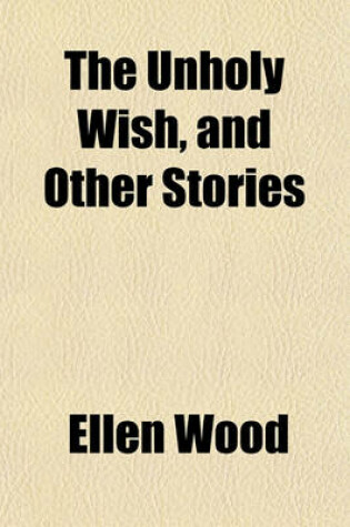 Cover of The Unholy Wish, and Other Stories