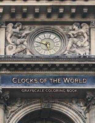 Book cover for Clocks of the World Grayscale Coloring Book