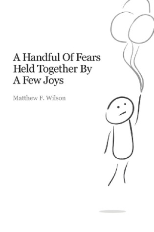 Cover of A Handful of Fears Held Together by a Few Joys