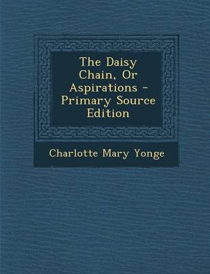 Book cover for The Daisy Chain, or Aspirations - Primary Source Edition