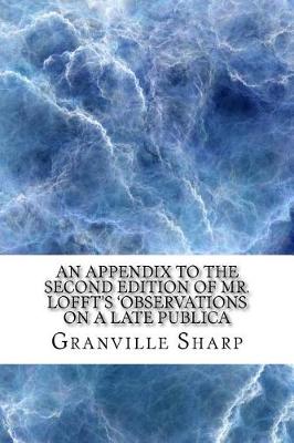 Book cover for An appendix to the second edition of Mr. Lofft's 'Observations on a late publica