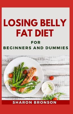 Book cover for Losing Belly Fat Diet For Beginners and Dummies