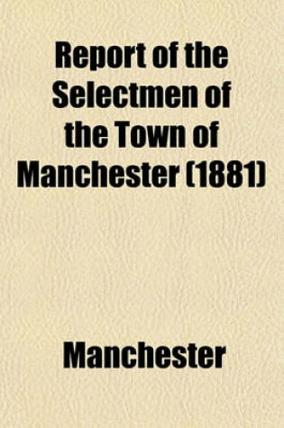 Cover of Report of the Selectmen of the Town of Manchester (1881)