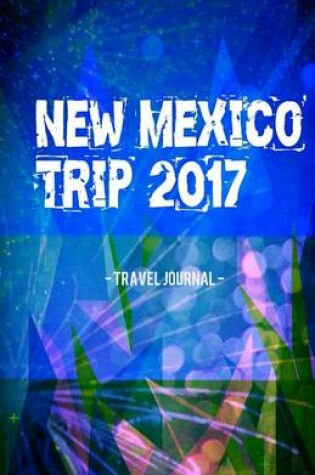 Cover of New Mexico Trip 2017 Travel Journal