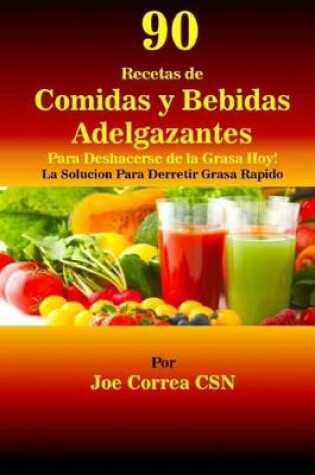 Cover of 90 Recetas de Comidas y Bebidas Adelgazantes Para Deshacerse de la Grasa Hoy