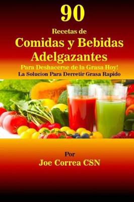 Book cover for 90 Recetas de Comidas y Bebidas Adelgazantes Para Deshacerse de la Grasa Hoy