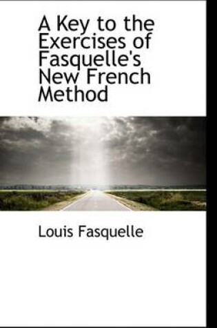 Cover of A Key to the Exercises of Fasquelle's New French Method