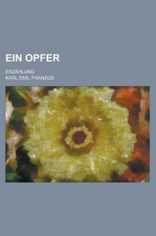 Cover of Ein Opfer; Erzahlung