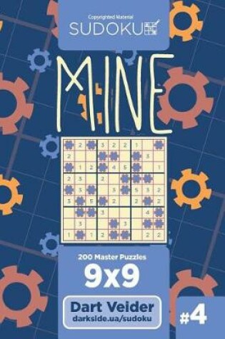 Cover of Sudoku Mine - 200 Master Puzzles 9x9 (Volume 4)