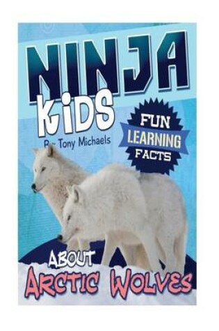 Cover of Fun Learning Facts about Arctic Wolves