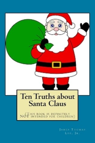 Cover of Ten Truths about Santa Claus