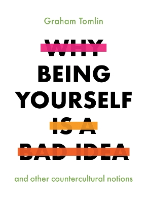 Book cover for Why Being Yourself is a Bad Idea