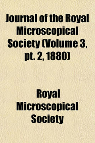 Cover of Journal of the Royal Microscopical Society (Volume 3, PT. 2, 1880)