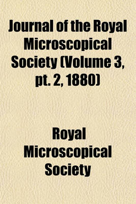 Book cover for Journal of the Royal Microscopical Society (Volume 3, PT. 2, 1880)