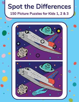 Book cover for Spot the Differences - 150 Picture Puzzles for Kids 1, 2 & 3