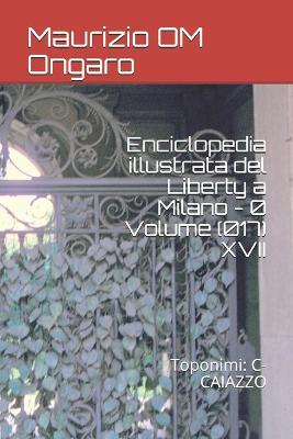 Book cover for Enciclopedia illustrata del Liberty a Milano - 0 Volume (017) XVII