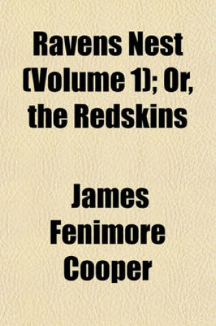 Cover of Ravens Nest (Volume 1); Or, the Redskins