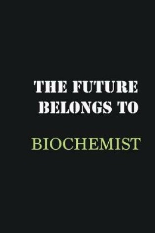 Cover of The future belongs to Biochemist