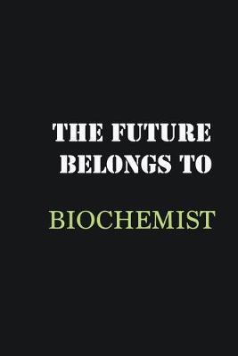 Book cover for The future belongs to Biochemist