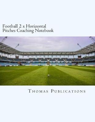 Book cover for Football 2 X Horizontal Pitches Coaching Notebook