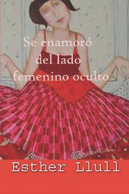 Book cover for Se enamoró del lado femenino oculto