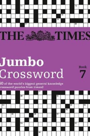 Cover of The Times 2 Jumbo Crossword Book 7