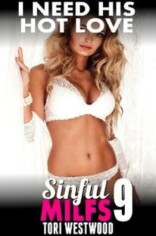 Cover of I Need His Hot Love : Sinful Milfs 9