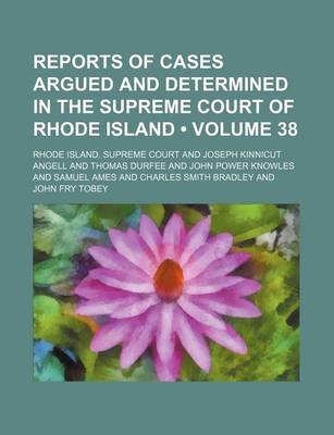 Book cover for Reports of Cases Argued and Determined in the Supreme Court of Rhode Island (Volume 38)