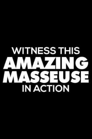 Cover of Witness This Amazing Masseuse in Action