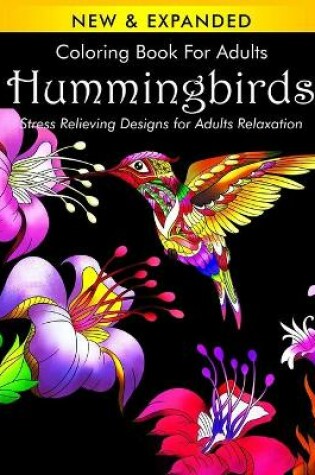Cover of Coloring Book for Adults Hummingbirds Stress Relieving Designs for Adults Relaxation