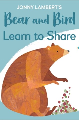 Cover of Jonny Lambert's Bear and Bird: Learn to Share