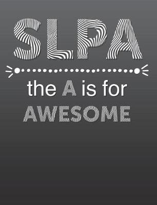 Book cover for Slpa - The A is for Awesome