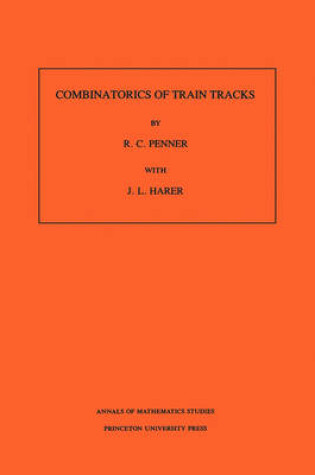 Cover of Combinatorics of Train Tracks. (AM-125)