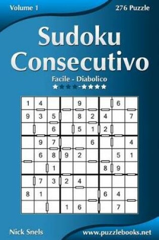 Cover of Sudoku Consecutivo - Da Facile a Diabolico - Volume 1 - 276 Puzzle