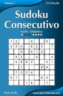 Cover of Sudoku Consecutivo - Da Facile a Diabolico - Volume 1 - 276 Puzzle