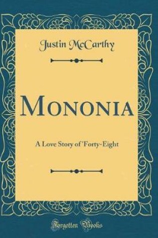 Cover of Mononia: A Love Story of 'Forty-Eight (Classic Reprint)