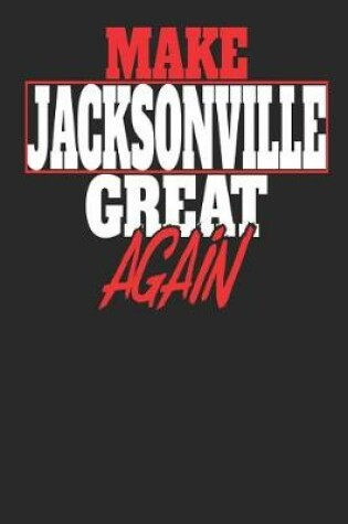 Cover of Make Jacksonville Great Again