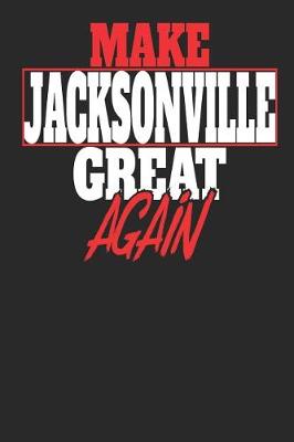 Book cover for Make Jacksonville Great Again